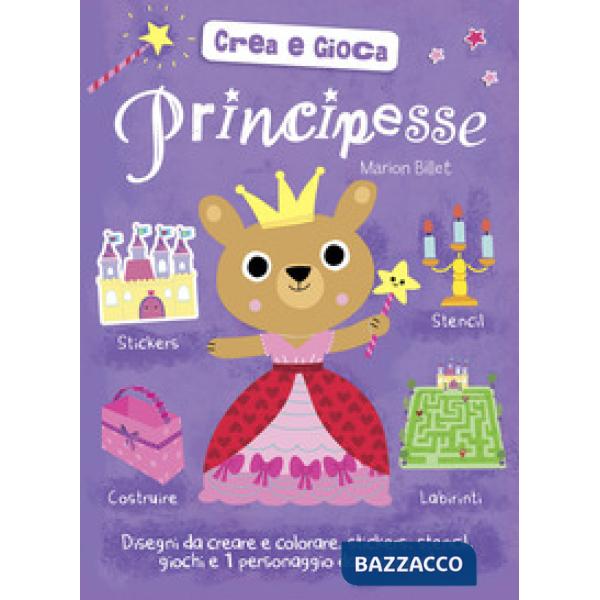 Principesse. Crea e gioca. Con adesivi. Ediz. a colori
