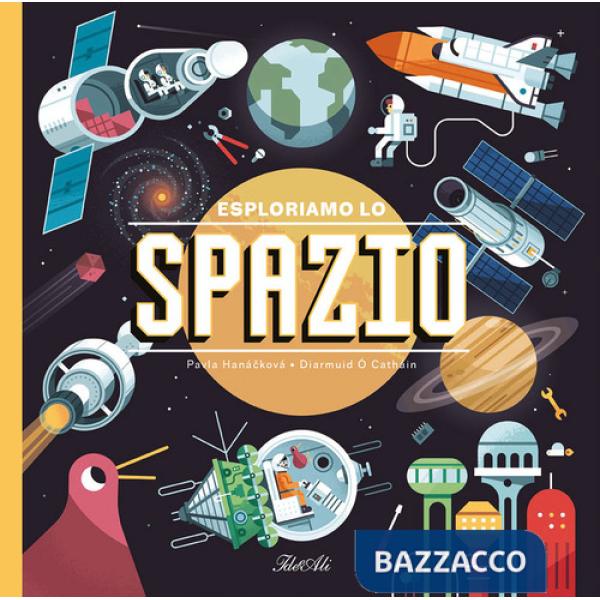 Esploriamo lo spazio. Ediz. a colori