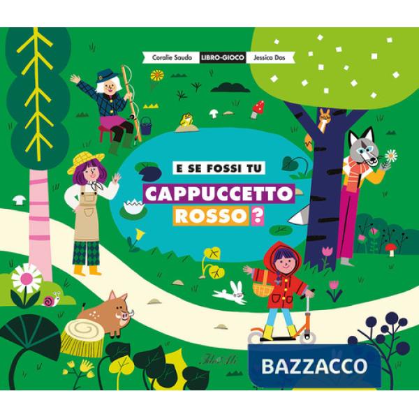 E se fossi tu Cappuccetto Rosso? Ediz. a colori