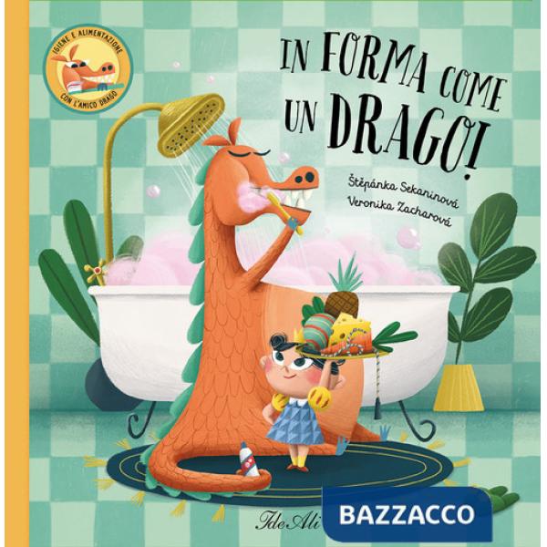 In forma come un drago! Ediz. a colori