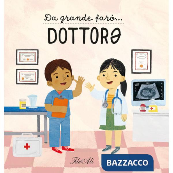 Da grande farò... dottor*. Ediz. a colori