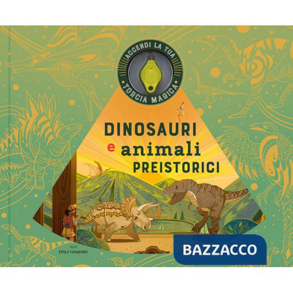 Dinosauri e animali preistorici. Ediz. a colori. Con torcia magica