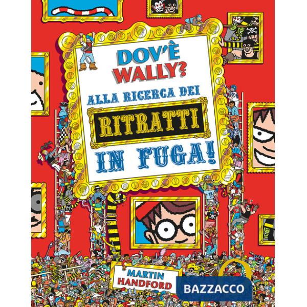 Dov'è Wally? Alla ricerca dei ritratti in fuga! Ediz. a colori