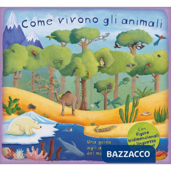 Come vivono gli animali. Ediz. a colori