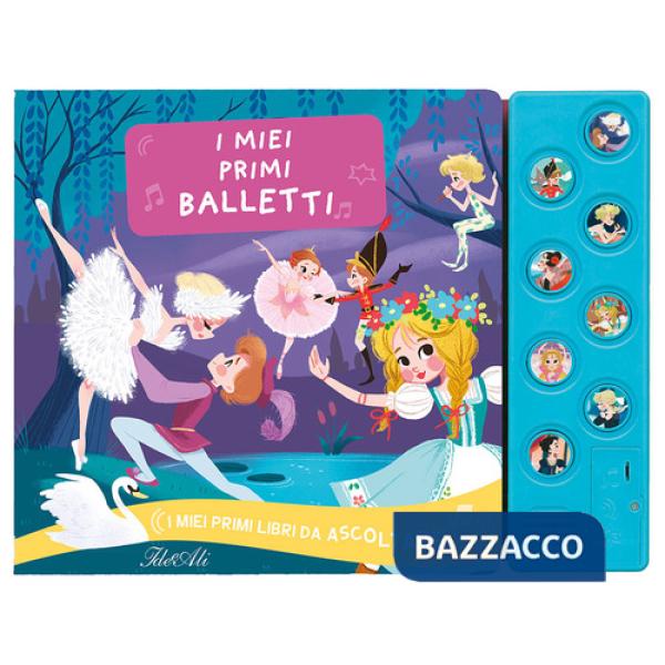Miei primi balletti. I miei primi libri da ascoltare. Ediz. a colori (I)