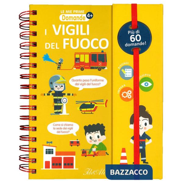 Vigili del fuoco. Ediz. a colori. Ediz. a spirale (I)