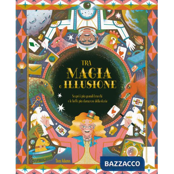 Tra magia e illusione. Ediz. a colori