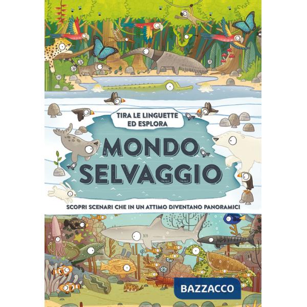 Mondo selvaggio. Ediz. a colori