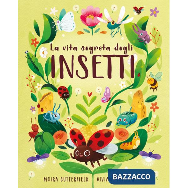 Vita segreta degli insetti. Ediz. a colori (La)