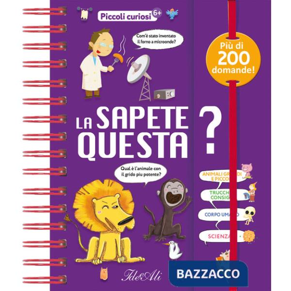 Sapete questa? Piccoli curiosi. Ediz. a colori (La)