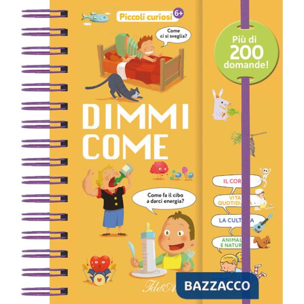 Dimmi come. Piccoli curiosi. Ediz. a colori