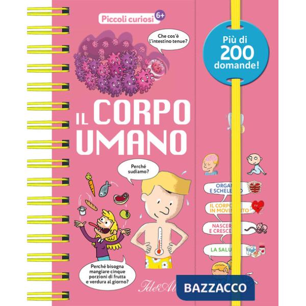 Corpo umano. Piccoli curiosi. Ediz. a colori (Il)