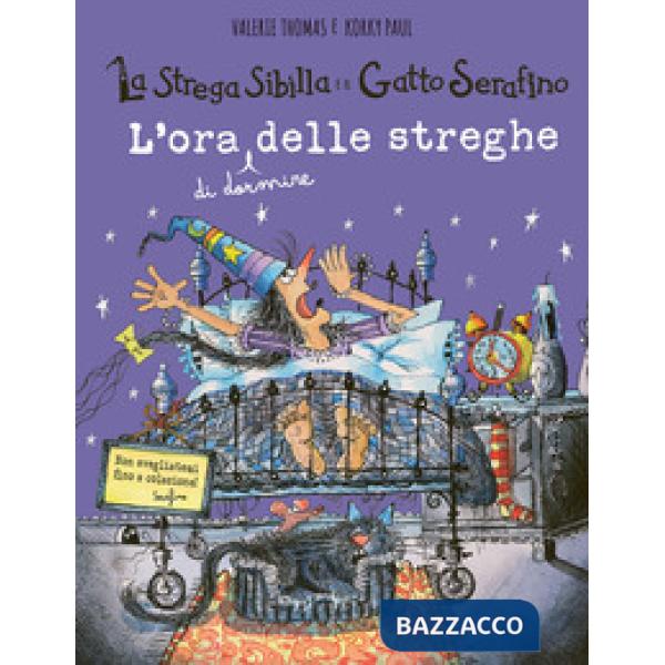 Ora (di dormire) delle streghe. La strega Sibilla e il gatto Serafino. Ediz. a colori (L')