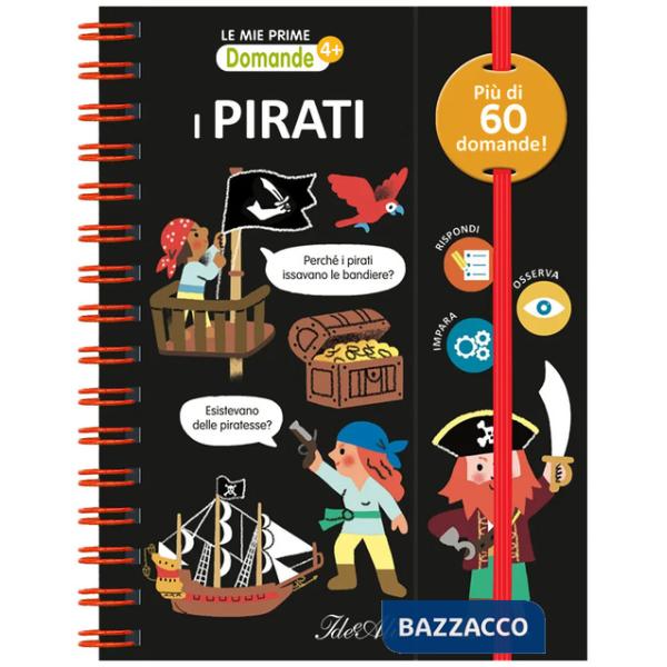 Pirati. Le mie prime domande. Ediz. a colori. Ediz. a spirale (I)