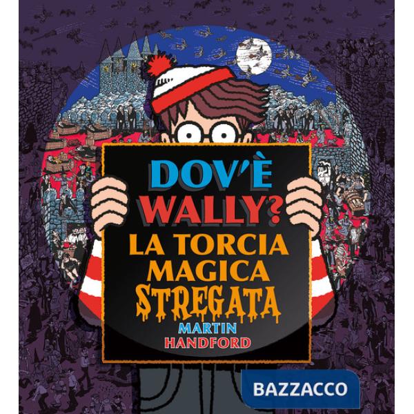 Dov'è Wally? La torcia magica stregata. Ediz. a colori