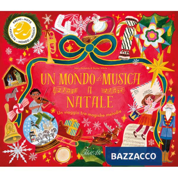 Mondo di musica a Natale. Un viaggio tra magiche melodie. Ediz. a colori (Un)