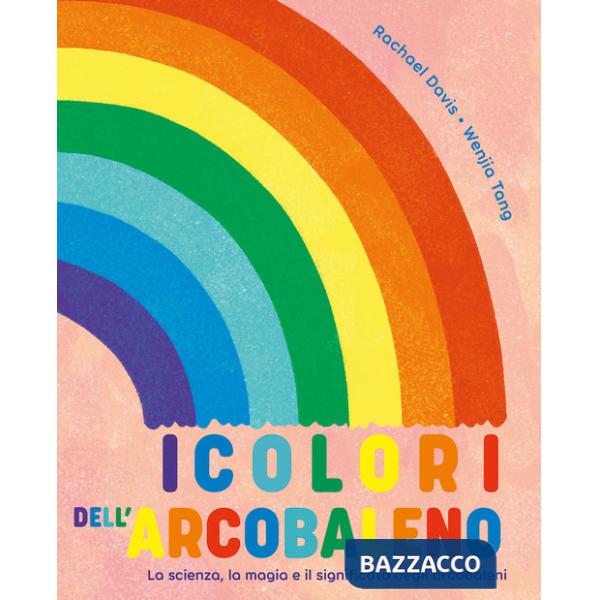 Colori dell'arcobaleno. La scienza, la magia e il significato degli arcobaleni (I)