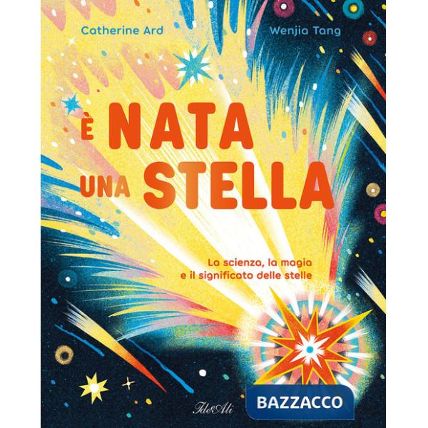 È nata una stella. La scienza, la magia e il significato delle stelle