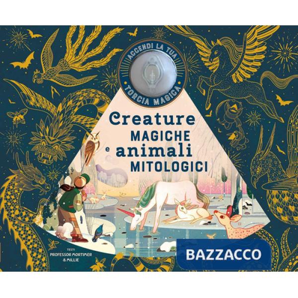Creature magiche e animali mitologici. Ediz. a colori