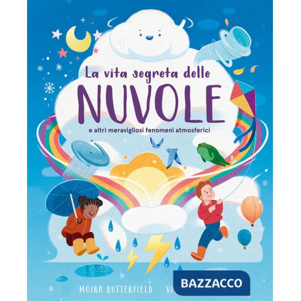 Vita segreta delle nuvole e altri meravigliosi fenomeni atmosferici (La)