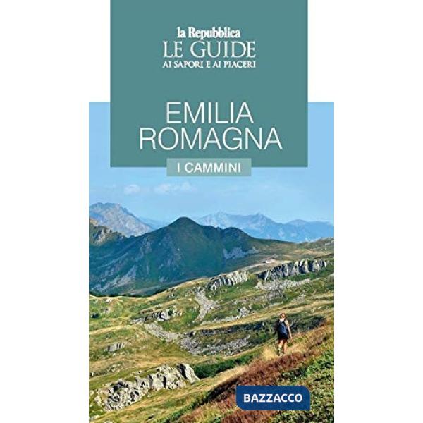 Emilia Romagna. I cammini. Guida ai sapori e ai piaceri della regione