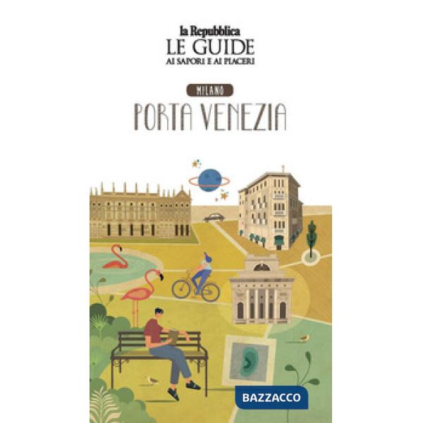 Quartiere Italia. Milano Porta Venezia. Le guide ai sapori e ai piaceri
