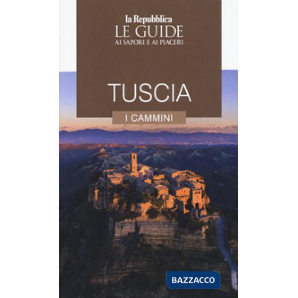Tuscia. I cammini. Le guide ai sapori e ai piaceri