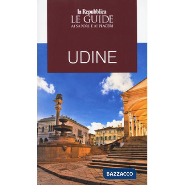 Udine. Guida ai sapori e ai piaceri