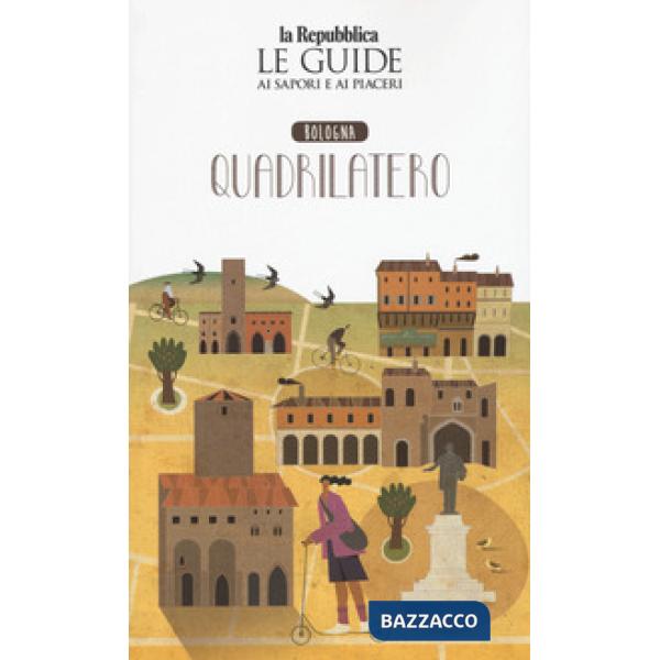 Bologna quadrilatero. Quartiere Italia. Le guide ai sapori e ai piaceri