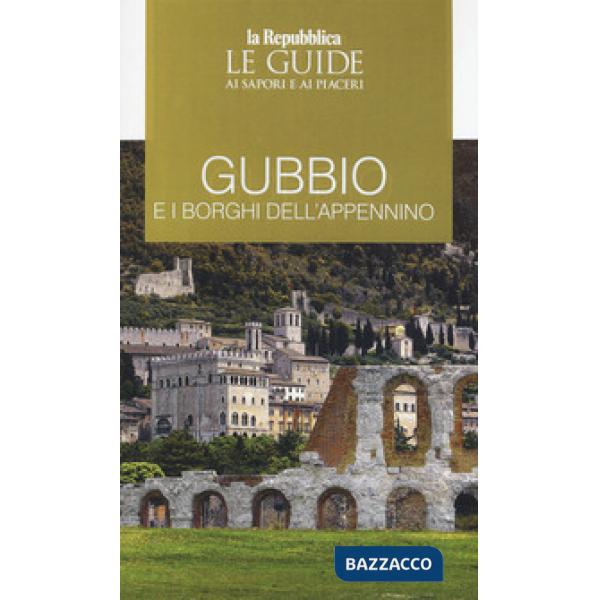 Gubbio e i borghi dell'Appennino. Le guide ai sapori e ai piaceri