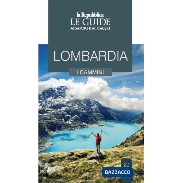 Lombardia. Cammini da scoprire. Le guide ai sapori e ai piaceri