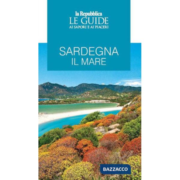 Sardegna. Il mare. Le guide ai sapori e ai piaceri