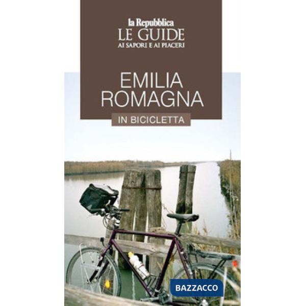 Emilia Romagna in bicicletta. Le guide ai sapori e ai piaceri