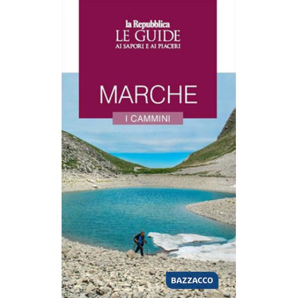 Marche. I cammini. Le guide ai sapori e ai piaceri
