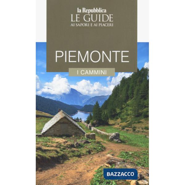 Piemonte. I cammini. Le guide ai sapori e ai piaceri