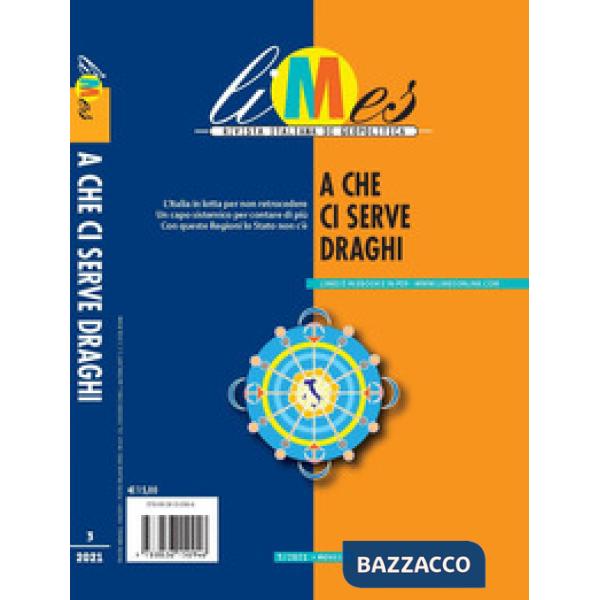 Limes. Rivista italiana di geopolitica (2021). Vol. 3: A che ci serve Draghi