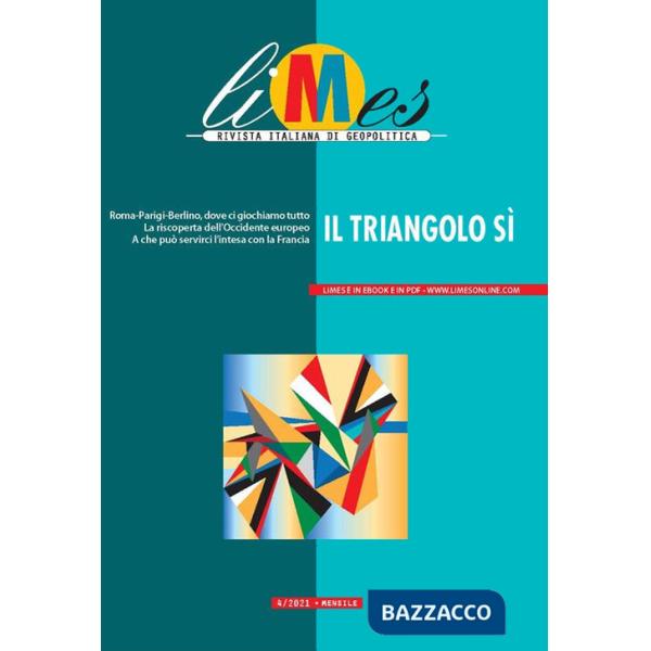 Limes. Rivista italiana di geopolitica (2021). Vol. 4: Il triangolo sì