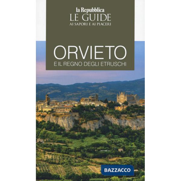Orvieto e il regno degli Etruschi. Le guide ai sapori e ai piaceri