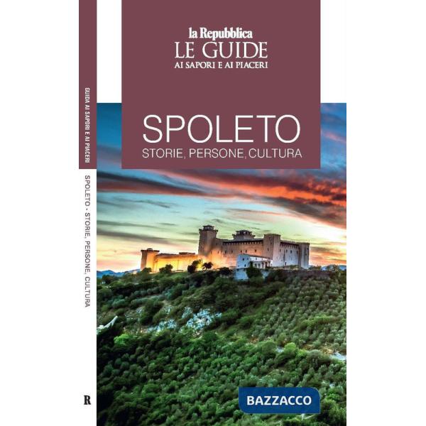 Spoleto. Storie, persone, cultura. Le guide ai sapori e ai piaceri