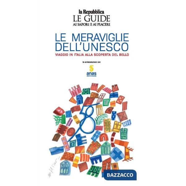 Meraviglie dell'Unesco. Viaggio in Italia alla scoperta del bello (Le)