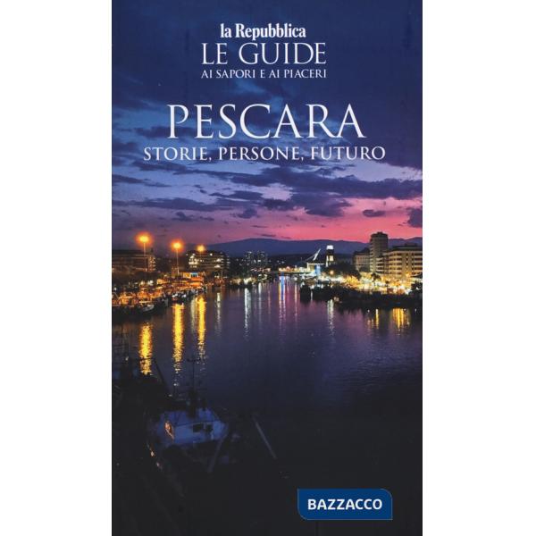 Pescara. Storie, persone, futuro