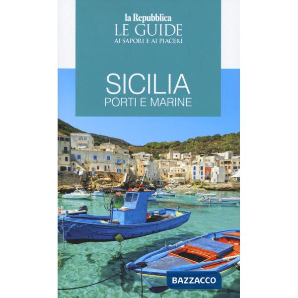 Sicilia. Porti e marine. Le guide ai sapori e ai piaceri