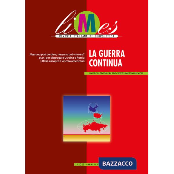 Limes. Rivista italiana di geopolitica (2023). Vol. 1: La guerra continua