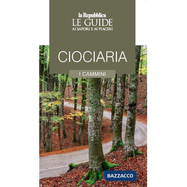 Ciociaria. I cammini. Le guide ai sapori e ai piaceri