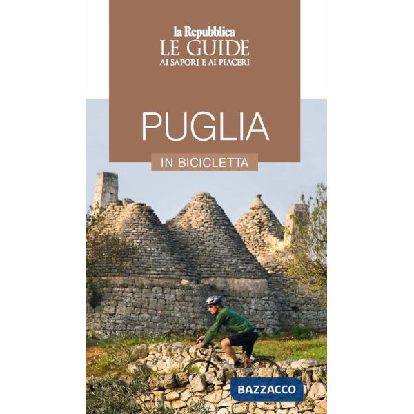 Puglia in bicicletta. Le guide ai sapori e piaceri