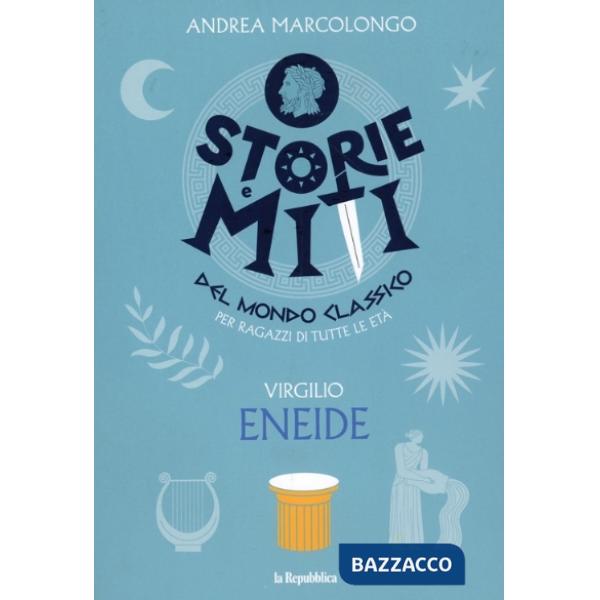 Eneide. Storie e miti del mondo classico