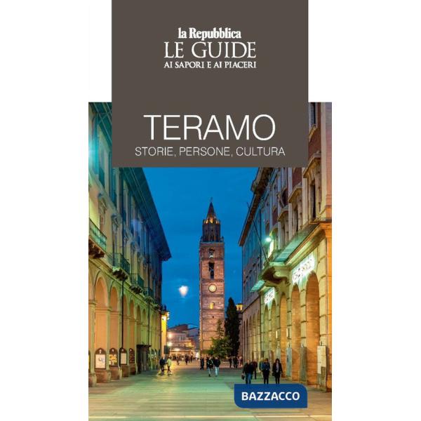 Teramo. Storie, persone, cultura. Le guide ai sapori e ai piaceri