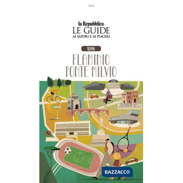 Roma. Flaminio Ponte Milvio. Quartiere Italia. Le guide ai sapori e ai piaceri