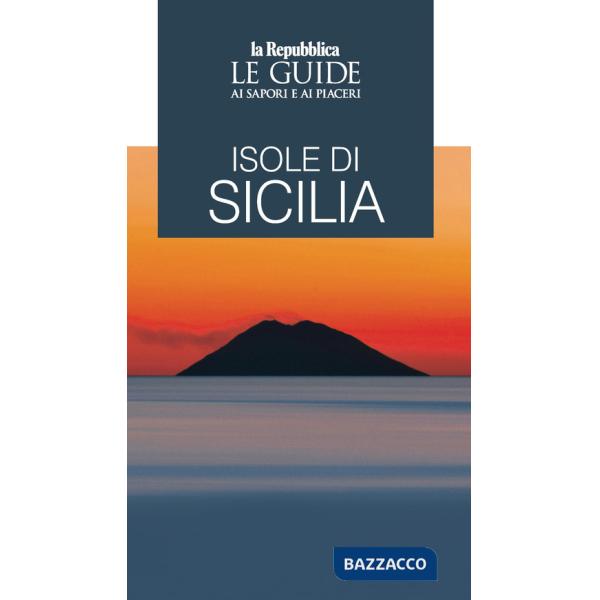 Isole di Sicilia. Le guide ai sapori e ai piaceri