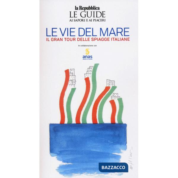 Vie del mare: il gran tour delle spiaggia italiane (Le)